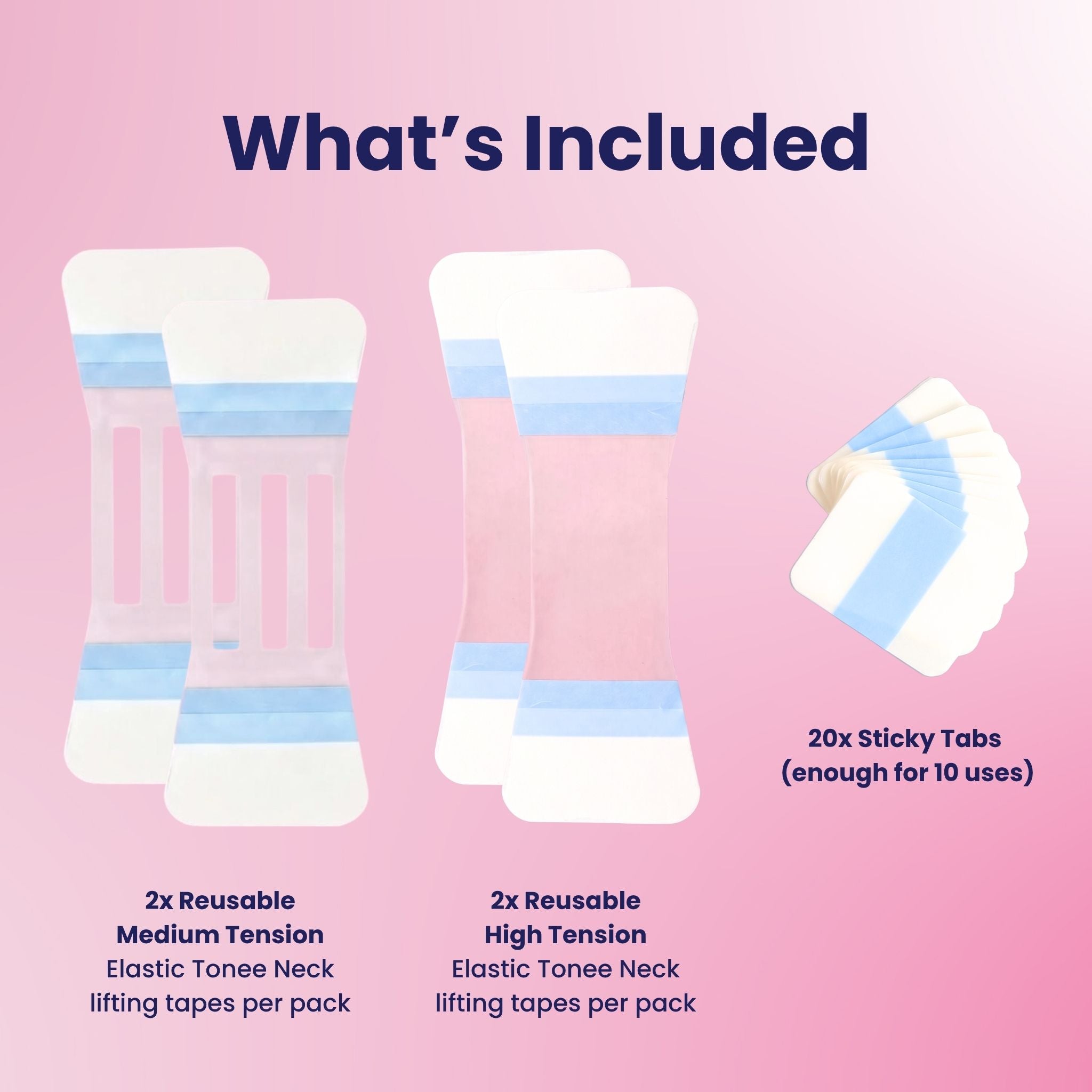 What's included: 2 medium tension and 2 high tension reusable Tonee Neck elastics, plus 20 sticky tabs